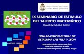 IX SEMINARIO DE ESTIMULO DEL TALENTO … · Instituto Cardenal López de Mendoza, Burgos IX SEMINARIO DE ESTIMULO DEL TALENTO MATEMÁTICO Madrid, 8 y 9 de Abril de 2016 . CASTILLA-LEÓN