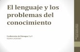 El lenguaje y los problemas del conocimientolinguisticapsicologia.weebly.com/uploads/6/8/5/9/6859893/presentac... · Conferencias de Managua 1 y 2 NOAM CHOMSKY a. GG • Noam Chomsky