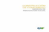 ConstruCCión de Comunidad - publicaciones.caf.compublicaciones.caf.com/media/1139/manual_de_innovacion.pdf · Agradecimientos Este manual es producto de la experiencia en proyectos