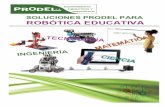 SOLUCIONES EQUIPAMIENTO SECUNDARIA - …prodel.es/wp-content/uploads/Robotica-Educativa.pdf · 5 Kit de trabajo - Empezando con Arduino UNO, con libro Conjunto de componentes electrónicos