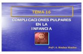 COMPLICACIONES PULPARES EN LA INFANCIAasignatura.us.es/opediatria/ppt/t16-17.pdf · 2a. pulpitis aguda. agentes