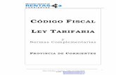 CÓDIGO FISCAL - DGR Corrientes · Ley Tarifaria Año 2002 inserta en el Código Fiscal –Parte Especial- a continuación de cada Título ... Fincas Arrendadas a la Provincia. Pago