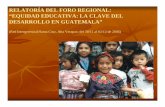 RELATORÍA DEL FORO REGIONAL: “EQUIDAD …siteresources.worldbank.org/GUATEMALAINSPANISHEXT/Resources/5… · tecnología y, 5) valores morales y cívicos. El Sistema de Aprendizaje
