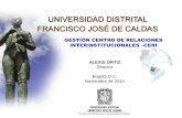 GESTIÓN CENTRO DE RELACIONES …ceri.udistrital.edu.co/archivos/users/documentosCERI/CERI_U... · Bogotá D.C. Noviembre de 2014 . MOVILIDAD ACADÉMICA CONTENIDO INTERNACIONALIZACIÓN