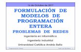 16 de Octubre de 2017 FORMULACIÓN DE MODELOS … 07 (16-10-17).pdf · Importancia de los problemas de redes. Programación Entera José Luis Quintero 6 Formulación general de un