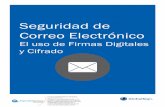 Seguridad de Correo Electrónico · 5 SEGURIDAD DE CORREO ELECTRONICO EL USO DE FIRMAS DIGITALES Y CIFRADO ... los proveedores de correos electrónicos soportan S/MIME incluyendo: