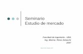 Seminario Estudio de mercado UBA Ingenieríamaterias.fi.uba.ar/7299/SeminarioEstudioMercado.pdf · Marketing estratégico, Jean-Jacques Lambin, Mc Graw Hill. Marina Pérez Zelaschi,