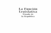 La Función Legislativa - Senado de la República · Primera edición: mayo 2012 ©Senado de la República, Mesa Directiva. ... estructura y regulan las acciones de uno de los principales