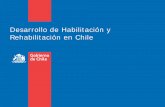 Desarrollo de Habilitación y Rehabilitación en Chile · • 1 Hospital de Rehabilitación Público en Chile a espera de Reposición: Instituto Nacional de Rehabilitación Pedro