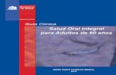 Guía Clínica 2010 Salud Oral Integral para adultos de …a-Cl... · DESARROLLO DE LA GUIA ... (10, 11). Grado de Recomendación B. Se sugiere realizar una sesión de capacitación,
