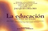 La educación encierra un tesoro - ceapa.es delors.pdf · Los cuatro pilares de la educación Aprender a conocer Aprender a hacer ... Jacques Delors L a e d u c a c i ó n o l a u