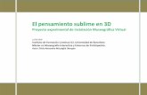 PROYECTO EL PENSAMIENTO SUBLIME 3D - …diposit.ub.edu/dspace/bitstream/2445/10022/1/PROYECTO EL... · El Pensamiento Sublime en 3D 3 Introducción. Entre los años 2005 y 2006, se