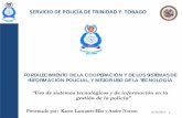 SERVICIO DE POLICÍA DE TRINIDAD Y TOBAGO - OASscm.oas.org/pdfs/2011/RM00130S.pdf · de Circuito Cerrado de Televisión (CCTV) • Unidad ... de la academia: superintendente como