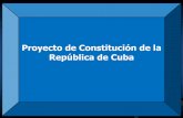 Proyecto de Constitución de la República de Cuba³n-Reforma-Constitucional.pdf · Regulación Constitucional del Sistema Político Estado (art 13) PCC (artíc 5) Organizaciones