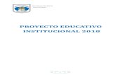 PROYECTO EDUCATIVO INSTITUCIONAL 2018 - … · El proyecto educativo institucional es el documento que contiene los principios que expresados en su visión, orientaran los objetivos