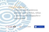 Informe sobre violencia policial contra niños, niñas y ... · Informe sobre violencia policial contra niños, niñas y adolescentes mapuche e impunidad informe