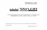 MANUAL DE OPERACIÓN - taylor-company.com · MANUAL DE OPERACIÓN Congeladores de helados cremosos modelos 150, 152, 162, y 168 Traducido de las instrucciones operativas originales