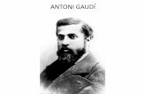 ANTONI GAUDÍ - artcordemaria.files.wordpress.com · Va néixer l’any 1852 a Reus o a Riudoms i va morir als 74 anys a Barcelona (1926). Neix a una família modesta però econòmicament