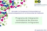 Jornada La Cooperació Universitària al … · laboral de los estudiantes inmigrantes de ... –Derecho –Economía –Filología ... batería de preguntas de interés por grupos