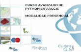 Curso avanzado de Python en arCGIs ModaLIdad … · El curso está dirigido a analistas y programadores GIS que deseen aprender métodos avanzados para automatizar tareas de geoprocesamiento,