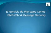 El Servicio de Mensajes Cortos SMS (Short Message Service)exa.unne.edu.ar/informatica/SO/SMS.pdf · El SMS es una forma de realizar mensajes electrónicos en el mundo de las telecomunicaciones.