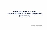 PROBLEMAS DE TOPOGRAFÍA DE OBRAS (Tomo I) · PROBLEMAS DE TOPOGRAFÍA DE OBRAS (Tomo I) Ricardo López Albiñana . Luis Blanch Puertes