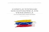 CONFLICTIVIDAD SOCIOPOLÍTICA EN VENEZUELA · dentro de los límites fronterizos del país latinoamericano. ... las posturas opositoras desestabiliza el presente venezolano, y pone