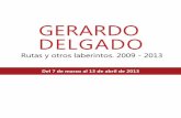 GERARDO DELGADO - galeriafernandez-braso.com · Gerardo Delgado La geometría como forma de expresión Tal como el frigio Meandro juega con sus límpidas aguas, y con zigzagueante