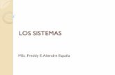 LOS SISTEMAS - Freddy E. Aliendre España · ... entre 1950 y 1968; aparece como una teoría de teorías ... mientras que el paradigma anterior ... que existen modelos, principios