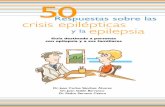 Respuestas sobre las crisis epilépticas · crisis en personas con epilepsia 39 La mayoría de las personas con epilepsia dejan de tener crisis al iniciar el tratamiento 40 Todas