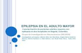 Caracterización de pacientes adultos mayores con ...repository.urosario.edu.co/bitstream/handle/10336/1727/Anexo1.pdf · DEFINICIÓN La epilepsia en el adulto mayor es una condición