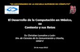 El Desarrollo de la Computación en México, su …uncomp.uwe.ac.uk/LCCOMP/Archivos/Entries/2013/9/11_20_aniversario... · perseverar en tres direcciones: 1) ... • 1993 MOSAIC WEB