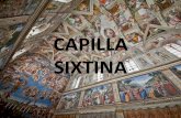 CAPILLA SIXTINA - lvfesd16.files.wordpress.com · • Localización: Ciudad del Vaticano, Italia. INTRODUCCIÓN La Capilla Sixtina fue levantada en el año 1477 durante el ... funciones: