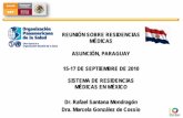 REUNIÓN SOBRE RESIDENCIAS MÉDICAS ASUNCIÓN, PARAGUAY 15-17 DE ...new.paho.org/hq/dmdocuments/2010/residenc-medicas-Mexico.pdf · CIFRHS: acuerdo presidencial 1983 y Reglamento