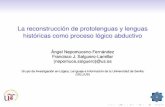 La reconstrucción de protolenguas y lenguas históricas ...grupo.us.es/ghum609/php/system/files/abproto beamer.pdf · intercontextual para uniﬁcar los datos provenientes de la