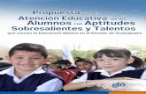 Propuesta para la Atención Educativa de · 5 La Propuesta para la Atención Educativa de los Alumnos con Aptitudes Sobresalientes y Talentos que cursan la Educación Básica en el
