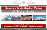 Presentación de PowerPoint - gob.mx · El estado Mexicano tiene el deber de reconocer la identidad personal de cada uno de los individuos que constituyen su población, proporcionando