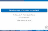 Algoritmos de búsqueda en grafos II - …ertello/algorithms/sesion09.pdf · Tarea 6 Dr. Eduardo R ODRÍGUEZ T. (C INVESTAV ) Búsqueda en grafos II 12 de febrero de 2018 3 / 26 Algoritmos