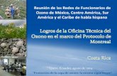 Reunión de las Redes de Funcionarios de Ozono de …web.pnuma.org/ozono/Reuniones Anuales Conjuntas y... · • Concurso de oratoria intracolegial “Costa Rica Protege la Capa de
