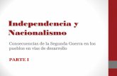Independencia y Nacionalismo - mrsruthie.net · latinoamericanos e intelectuales de distintos lugares del mundo, quienes vieron en este proceso una esperanza de liberación y desarrollo