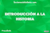 introducción a la - Lecciones de Historia - blog de …. ¿Qué es la historia? La historia es el estudio del pasado. A la persona que estudia historia se le llama historiador o historiadora.