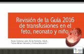 Revisión de la Guía 2016 de transfusiones en el feto ...³n-R2... · Contenido de la guía ... Alicuotas a partir de unidades de transfusión de adultos ... Prescribir las transfusiones