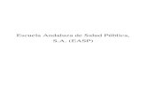 Escuela Andaluza de Salud Pública, S.A. (EASP) · capacitación d e profesionales en colaboración con Administraciones Públicas, ... la calidad y eficiencia de los ... y al apoyo