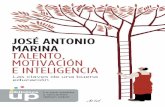 «Para educar a un niño, José Antonio Marina JOSÉ … · José Antonio Marina Talento, motivación e inteligencia Las claves para una educación eficaz