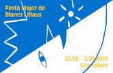 Festa Major de Blancs i Blaus 25.08 2.09.2018 Granollers · 25.08—2.09.2018 Granollers Festa Major de Blancs i Blaus. ... costat de l’altaveu i disfruta d’una sessió de música