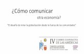Presentación de PowerPoint - aciamericas.coop · Es un medio de comunicación, ... modelos de gestión basados en la complejidad social ... Eduardo Galeano El espejo . Title:
