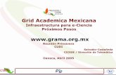 Grid Academica Mexicana - inicio | Cudi · Pruebas de conectividad entre las instituciones participantes y los nodos principales de la Red CUDI ... A mediano plazo esta Mallas Compituacionales