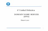 6º Unidad Didáctica DOMAIN NAME SERVER (DNS)personals.ac.upc.edu/elara/documentacion/INTERNET - UD6 - DNS.pdf · Utiliza un protocolo para intercambiar información de nombres.