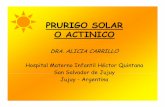 PRURIGO SOLAR O ACTINICO - sap.org.ar 28/Carrillo... · Secundaria a agentes exógenos • Fototoxicidad • Fotoalergia *III.Secundaria a agentes endógenos • Porfiria cutánea