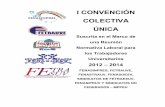 I CONVENCIÓN COLECTIVA ÚNICA - ciens.ucv.ve · I CONVENCIÓN COLECTIVA ÚNICA Suscrita en el Marco de una Reunión Normativa Laboral para los Trabajadores Universitarios 2012 –